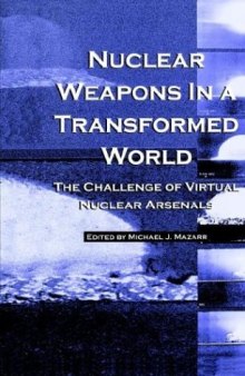 Nuclear weapons in a transformed world : the challenge of virtual nuclear arsenals