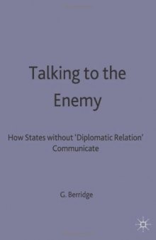 Talking to the Enemy: How States without Diplomatic Relations Communicate