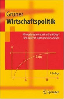 Wirtschaftspolitik: Allokationstheoretische Grundlagen und politisch-okonomische Analyse (Springer-Lehrbuch) (German Edition)