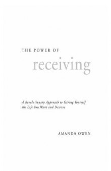 The Power of Receiving: A revolutionary approach to giving yourself the life you want and deserve