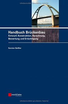 Handbuch Brückenbau: Entwurf, Konstruktion, Berechnung, Bewertung und Ertüchtigung