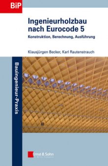 Ingenieurholzbau nach Eurocode 5: Konstruktion, Berechnung, Ausfuhrung