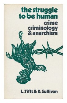 Struggle to be Human: Crime, Criminology and Anarchism