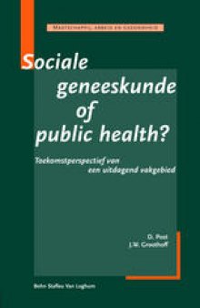Sociale Geneeskunde Of Public Health: Toekomstperspectief van een Uitdagend Vakgebied