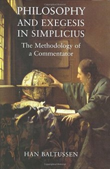 Philosophy and exegesis in Simplicius : the methodology of a commentator