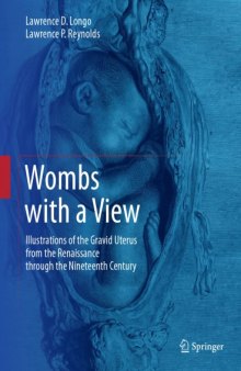 Wombs with a View:  Illustrations of the Gravid Uterus from the Renaissance through the 19th Century.