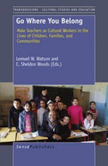 Go Where You Belong: Male Teachers as Cultural Workers in the Lives of Children, Families, and Communities