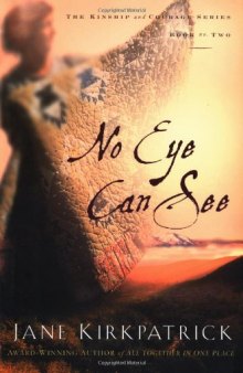 No Eye Can See (Kinship and Courage Series #2)