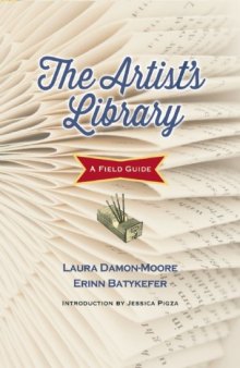 The artist's library : a field guide from the Library as Incubator Project