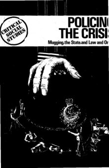Policing the Crisis: Mugging, the State and Law and Order (Critical social studies)