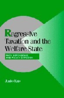 Regressive Taxation and the Welfare State: Path Dependence and Policy Diffusion
