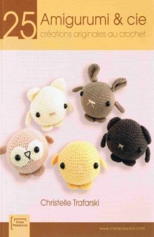 Amigurumi & cie: 25 créations originales au crochet