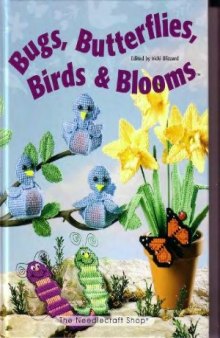 Bugs, butterflies,birds & blooms