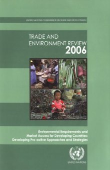 Trade and Environment Review 2006: Environmental Requirements and Market Access for Developing Countries--Developing Pro-active Approaches and Strategies