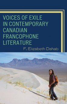 Voices of Exile in Contemporary Canadian Francophone Literature (After the Empire: the Francophone World and Postcolonial France)
