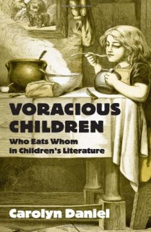 Voracious Children: Who Eats Whom in Children's Literature (Children's Literature and Culture)