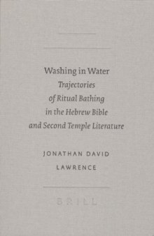 Washing in Water: Trajectories of Ritual Bathing in the Hebrew Bible and Second Temple Literature (SBL - Academia Biblica)
