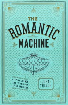 The Romantic Machine: Utopian Science and Technology after Napoleon