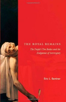 The Royal Remains: The People's Two Bodies and the Endgames of Sovereignty  