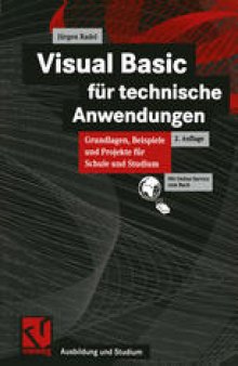 Visual Basic für technische Anwendungen: Grundlagen, Beispiele und Projekte für Schule und Studium