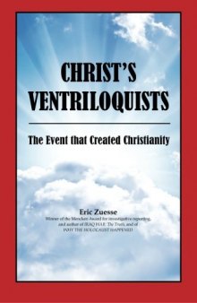 Christ's Ventriloquists: The Event that Created Christianity