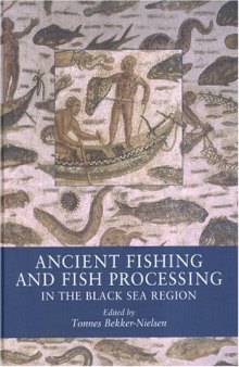 Ancient Fishing and Fish Processing in the Black Sea Region (Black Sea Studies)