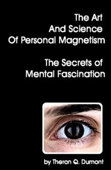 The Art And Science Of Personal Magnetism The Secrets Of Mental Fascination