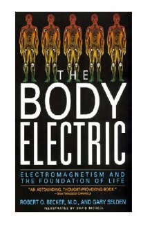 The Body Electric - Electromagnetism and the Foundation of Life