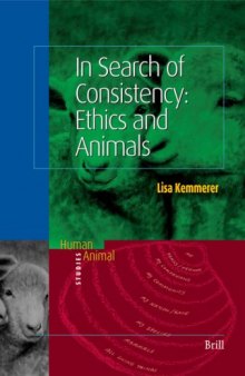 In Search of Consistency: Ethics And Animals (Human-Animal Studies)