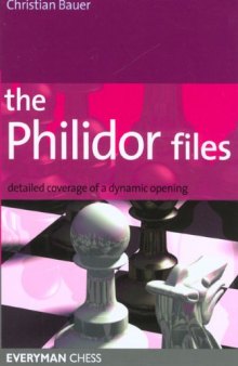 The Philidor Files: Detailed Coverage of a Dynamic Opening (Everyman Chess)