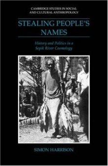 Stealing People’s Names: History and Politics in a Sepik River Cosmology