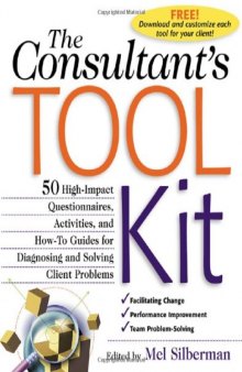 The Consultant's Toolkit: High-Impact Questionnaires, Activities and How-To Guides for Diagnosing and Solving Client Problems