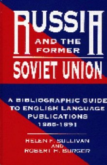 Russia and the Former Soviet Union: : A Bibliographic Guide to English Language Publications, 1986-1991