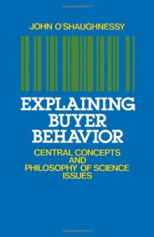 Explaining Buyer Behavior: Central Concepts and Philosophy of Science Issues