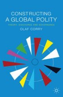 Constructing a Global Polity: Theory, Discourse and Governance
