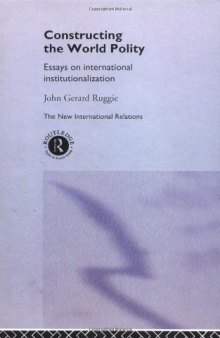 Constructing the World Polity: Essays on International Institutionalisation 