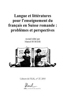 Cahiers de l’ ILSL n° 27 : Langue et littératures pour l’enseignement du français en Suisse romande : problèmes et perspectives