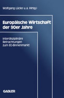 Europäische Wirtschaft der 90er Jahre: Interdisziplinäre Betrachtungen zum EG-Binnenmarkt