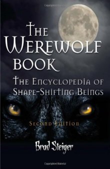 The Werewolf Book: The Encyclopedia of Shape-Shifting Beings  
