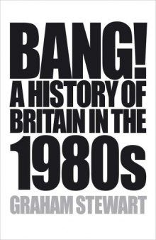 Bang! A History of Britain in the 1980s