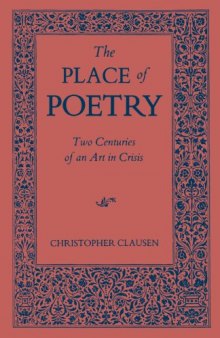 The Place of Poetry: Two Centuries of an Art in Crisis