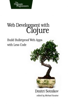 Web Development with Clojure Build Bulletproof Web Apps with Less Code  