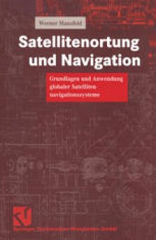 Satellitenortung und Navigation: Grundlagen und Anwendung globaler Satellitennavigationssysteme