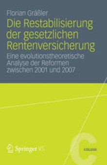 Die Restabilisierung der gesetzlichen Rentenversicherung: Eine evolutionstheoretische Analyse der Reformen zwischen 2001 und 2007