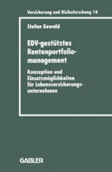 EDV-gestütztes Rentenportfoliomanagement: Konzeption und Einsatzmöglichkeiten für Lebensversicherungsunternehmen