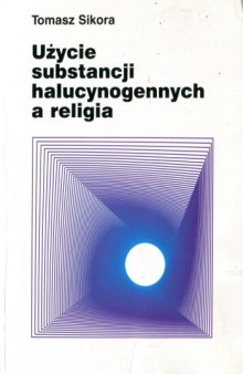 Użycie substancji halucynogennych a religia: perspektywy badawcze na przykładzie zagadnień rytuału i symbolizacji