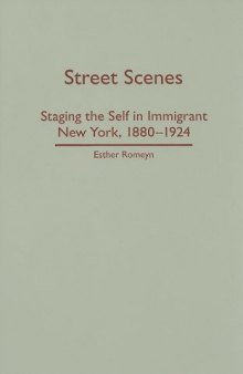 Street Scenes: Staging the Self in Immigrant New York, 1880-1924