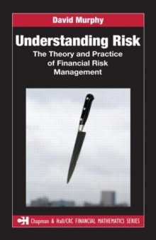 Understanding Risk: The Theory and Practice of Financial Risk Management (Chapman & Hall Crc Financial Mathematics Series)