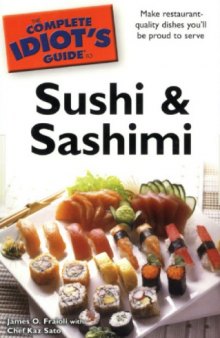 The complete idiot's guide to sushi and sashimi