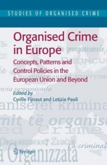 Organised Crime in Europe: Concepts, Patterns and Control Policies in the European Union and Beyond (Studies of Organized Crime)